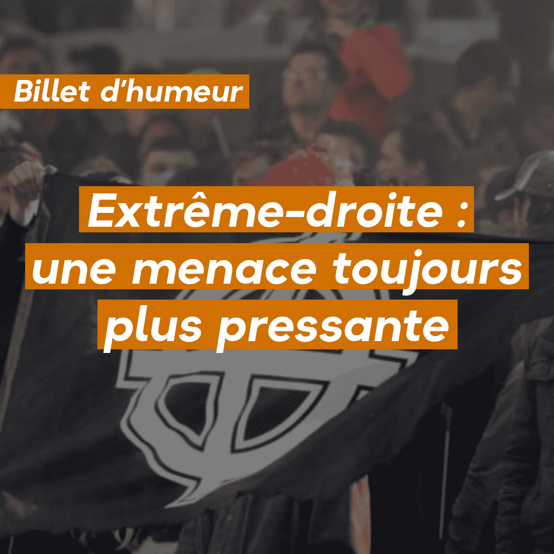 Extrême-droite : une menace toujours plus pressante