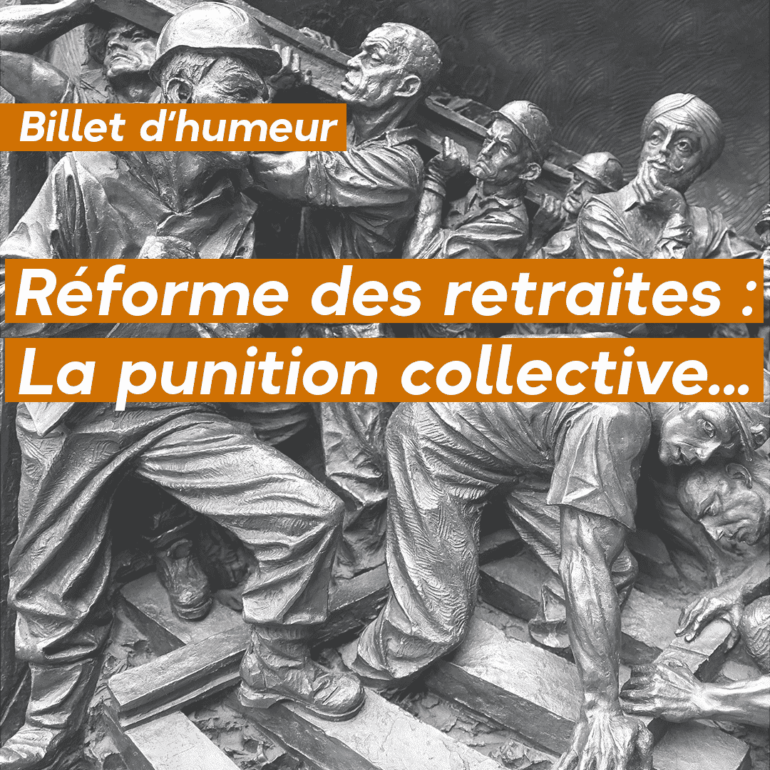 Réforme des retraites : la punition collective…