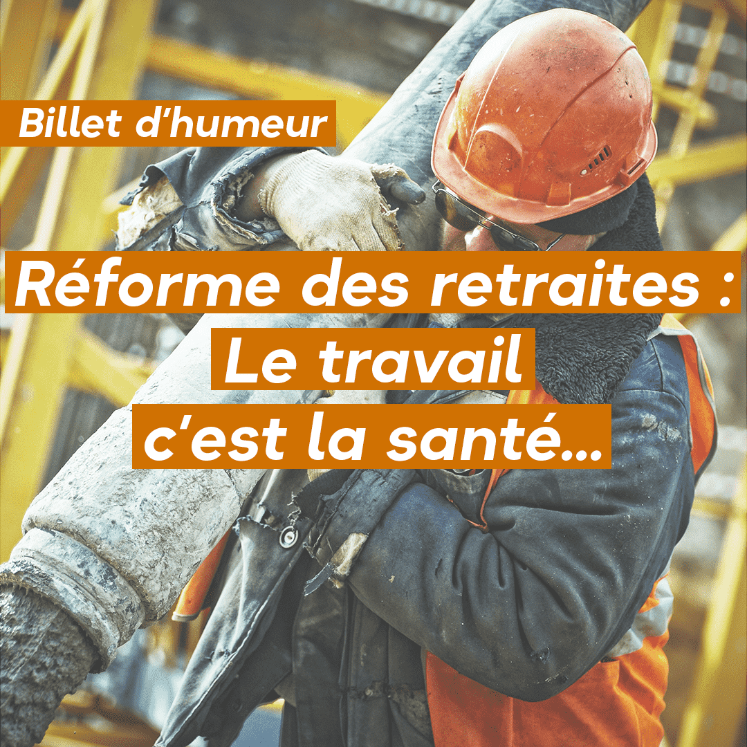 Réforme des retraites : Le travail c’est la santé…