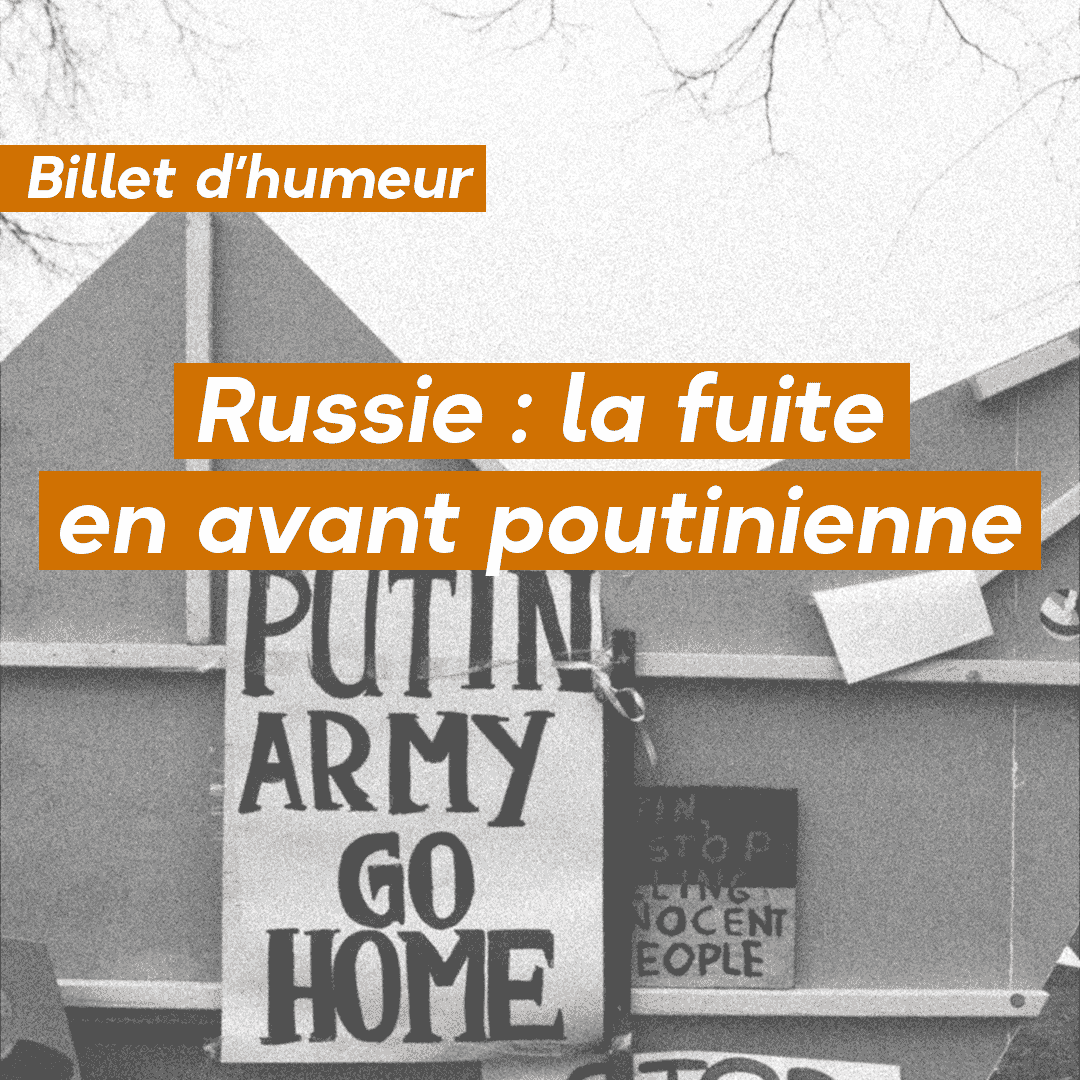 Russie : la fuite en avant poutinienne