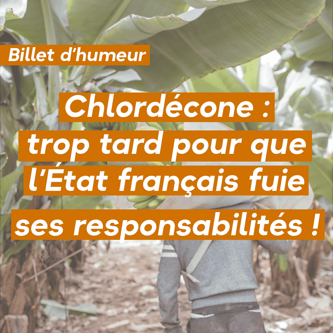 Chlordécone : trop tard pour que l’État français fuie ses responsabilités !