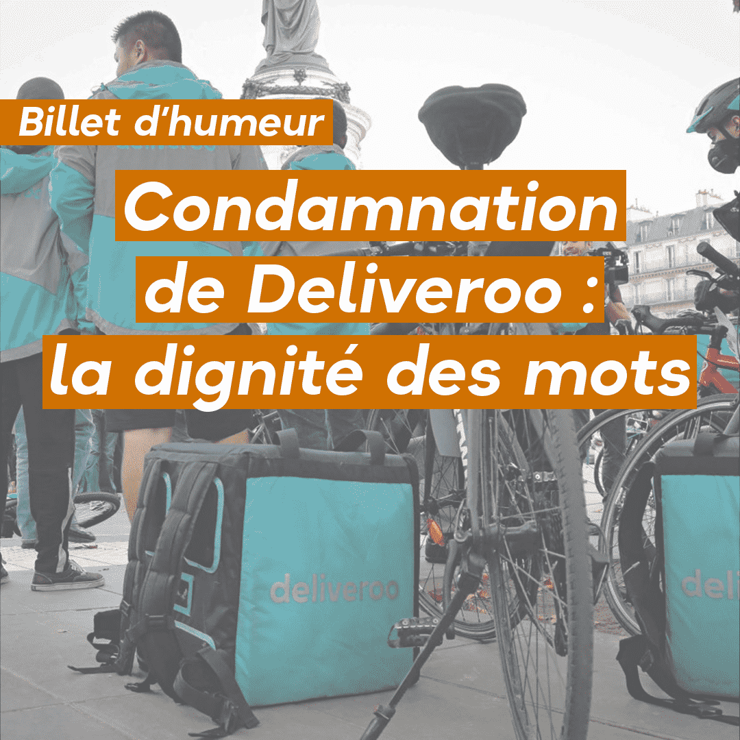 Condamnation de Deliveroo : la dignité des mots