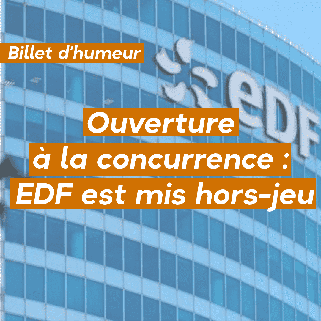 Dans l’ouverture à la concurrence, EDF est mis hors-jeu