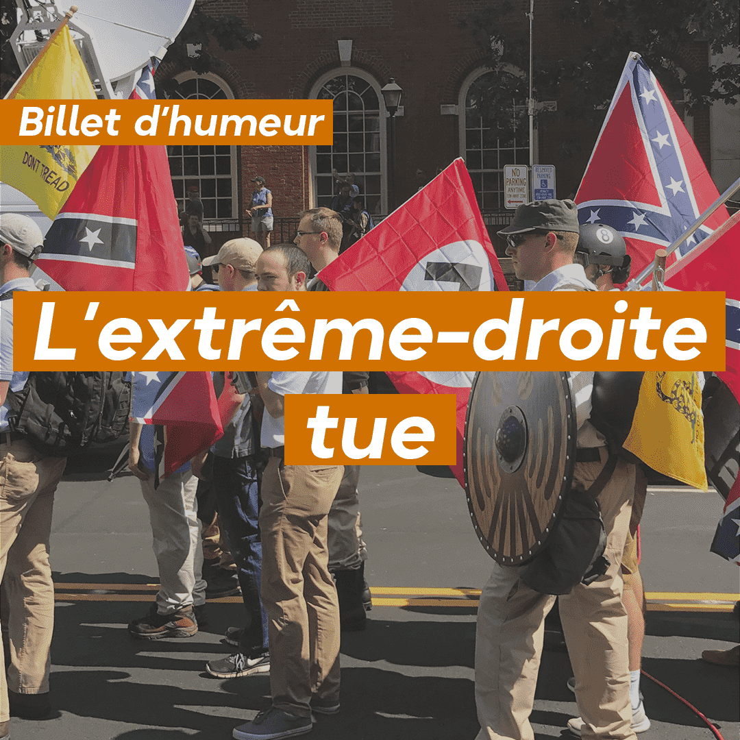 L’extrême-droite tue.