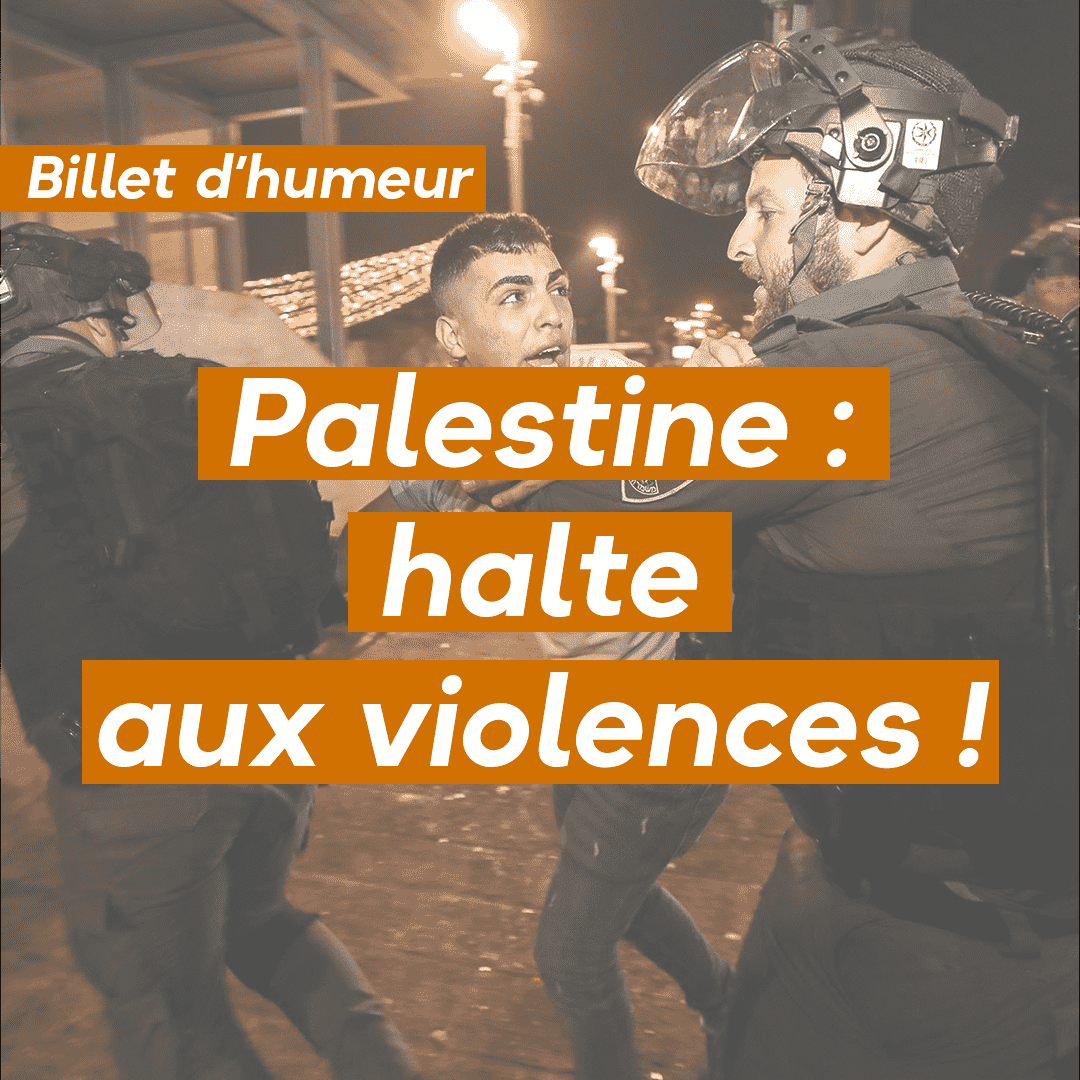 Palestine :  halte aux violences !