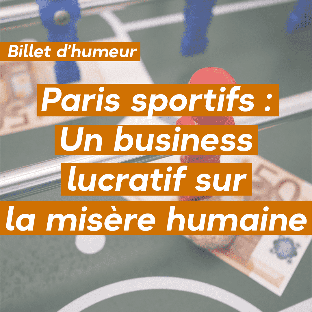 Paris sportifs : Un business lucratif sur la misère humaine