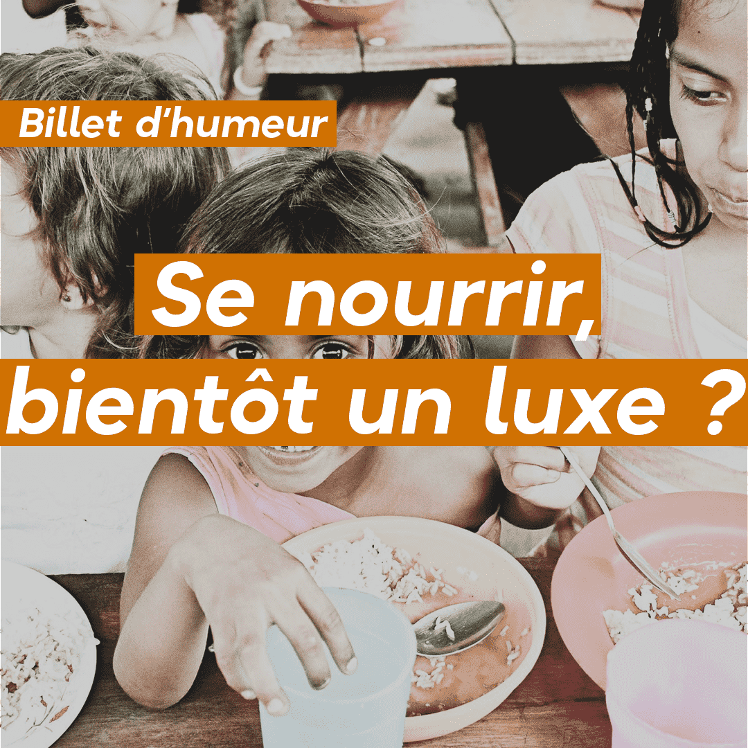 Se nourrir, bientôt un luxe ?