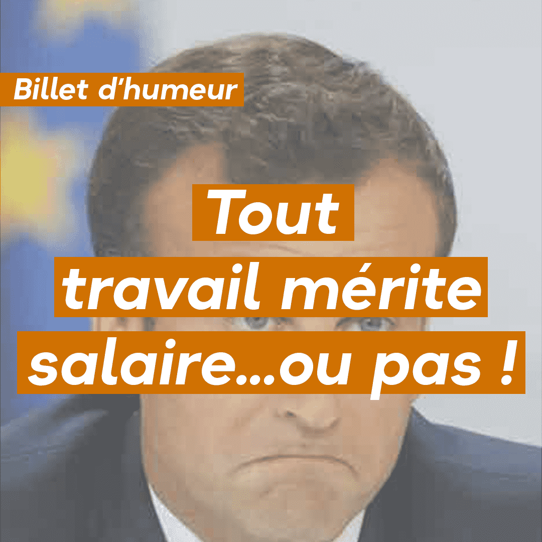 Tout travail mérite salaire…ou pas