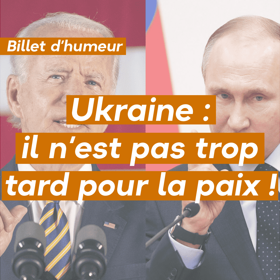 Ukraine : il n’est pas trop tard pour la paix !