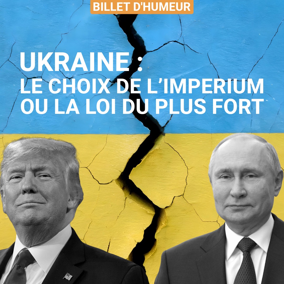 Ukraine : le choix de l’imperium ou la loi du plus fort