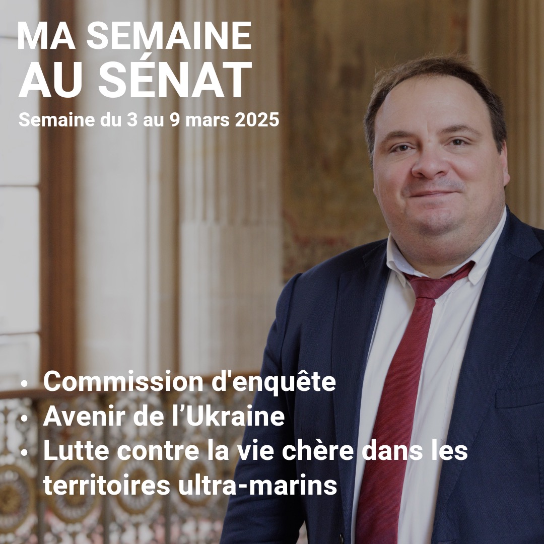 Ma semaine au Sénat : semaine du 3 au 9 Mars 2025