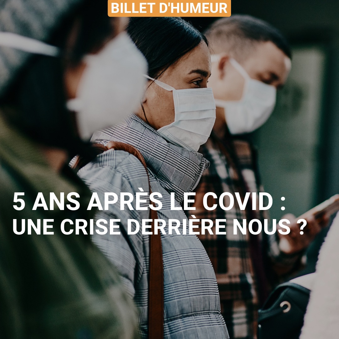5 ans après le Covid : une crise derrière nous ? 