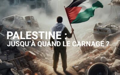 Palestine : jusqu’à quand le carnage ?