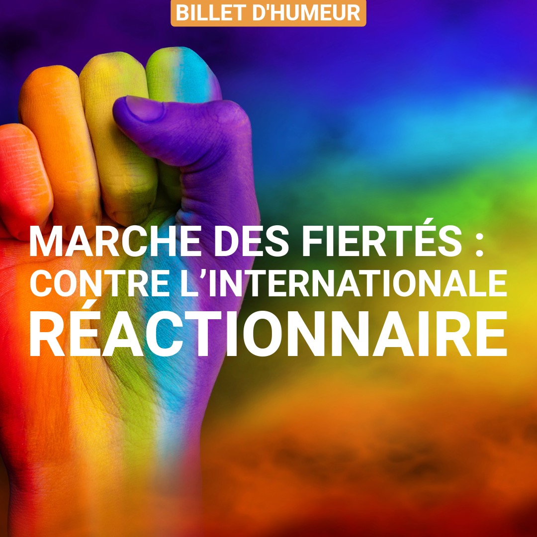 Marche des fiertés : Contre l’internationale réactionnaire