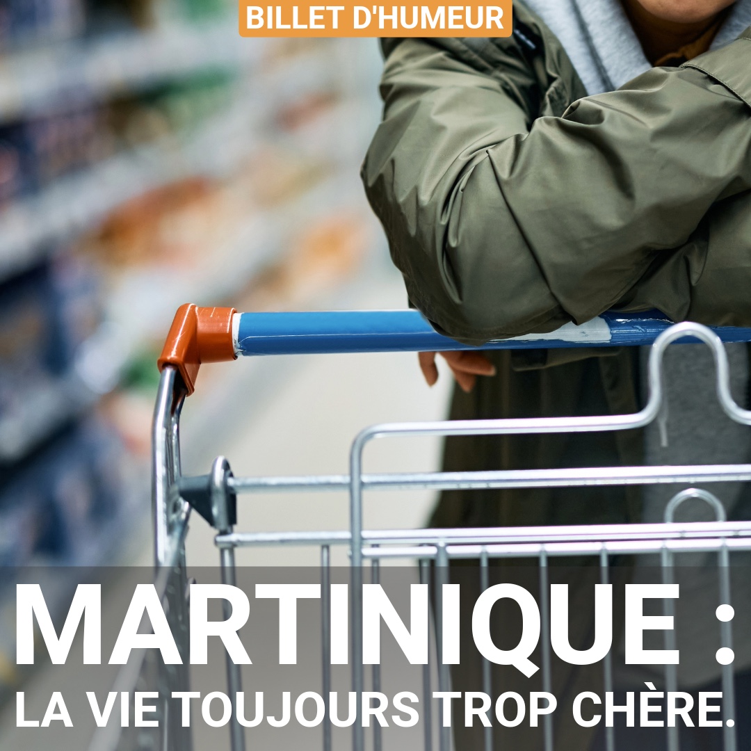 Martinique : la vie toujours trop chère. 
