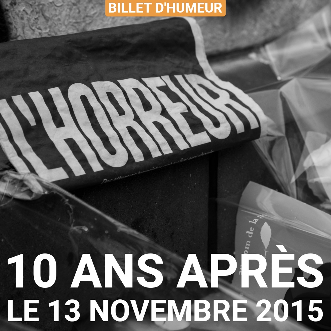 10 ans après le 13 novembre 2015