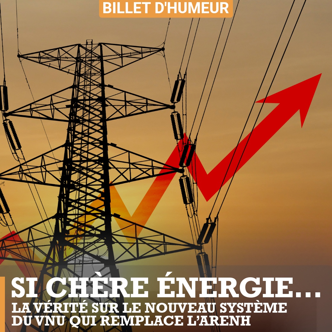 Si chère énergie… La vérité sur le nouveau système du VNU qui remplace l’Arenh