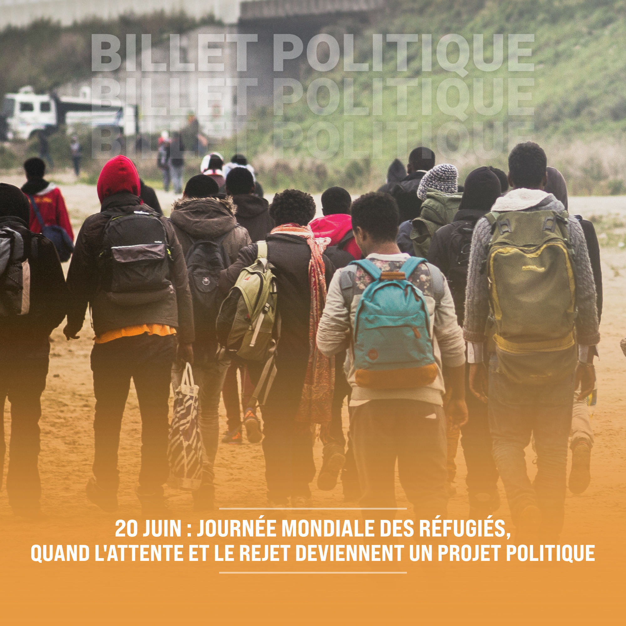 20 juin : Journée mondiale des réfugiés – quand l’attente et le rejet deviennent un projet politique